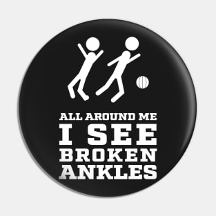 All around me I see Broken Ankles - Players Pin