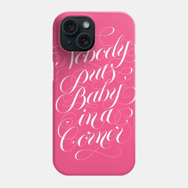 Nobody puts baby in a corner (white) Phone Case by bjornberglund