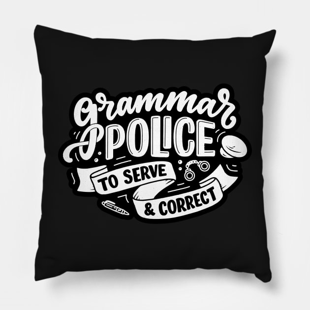 Grammar Police to Serve and Correct Funny English Teacher Pillow by markz66