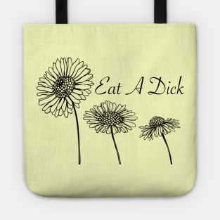 Eat A D*ck (flowers) Tote