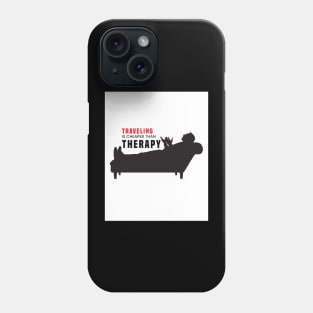 Travel is cheaper than therapy. Phone Case