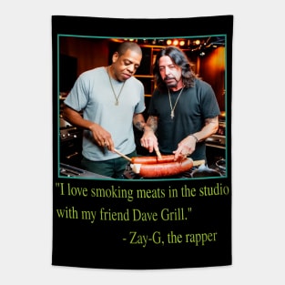 I Love Grilling Meats In The Studio With My Friend Dave Grill - Zay-G The Rapper Quote Tapestry