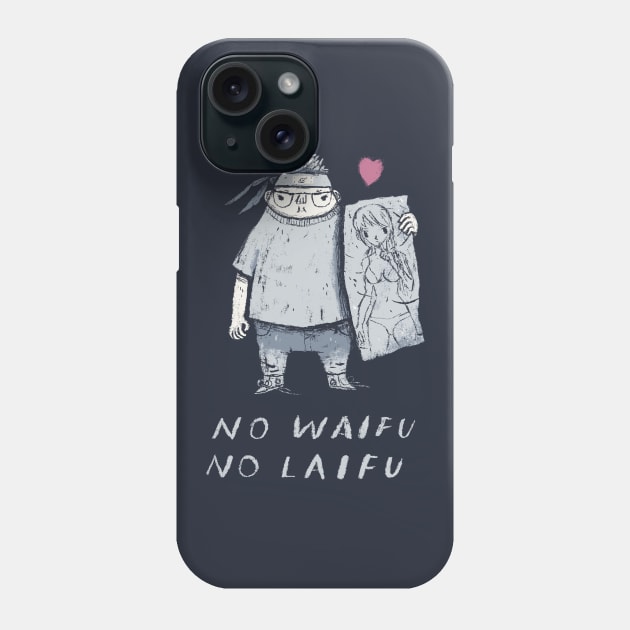 no waifu no laifu Phone Case by Louisros