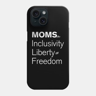 Moms For Inclusivity, Liberty and Freedom Phone Case