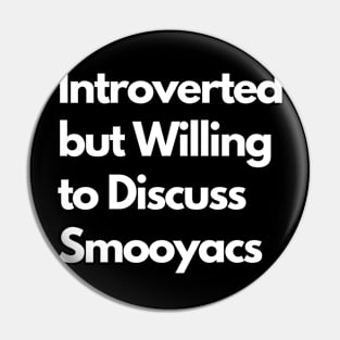 Introverted but Willing to Discuss Smooyacs Pin