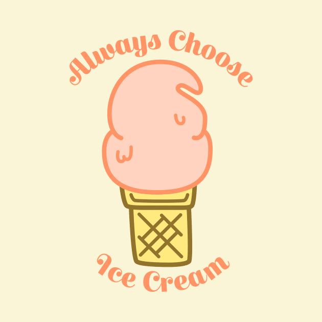 Always Choose Ice Cream by sadsquatch