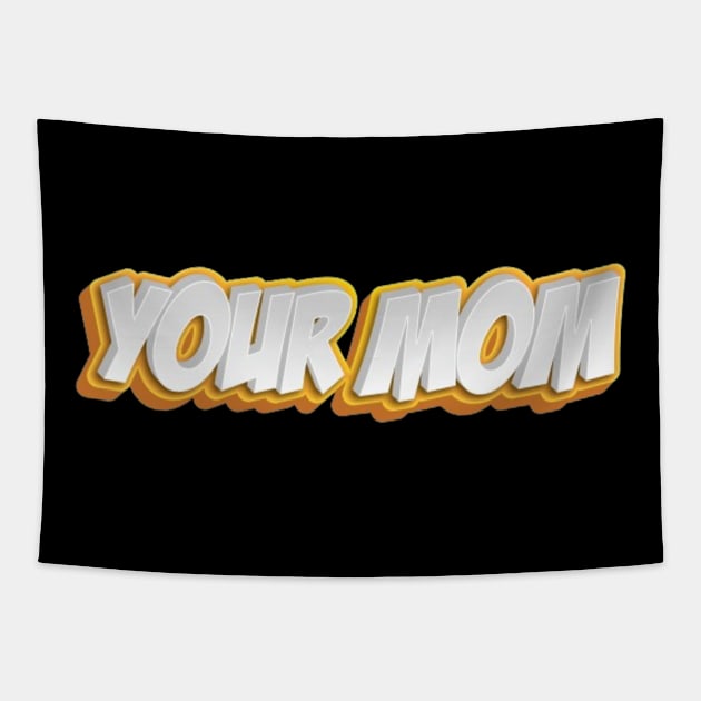 Your Mom Tapestry by themodestworm