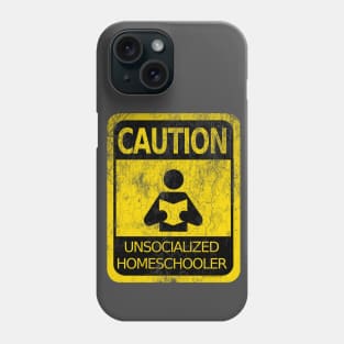 Caution! Unsocialized Homeschooler Phone Case