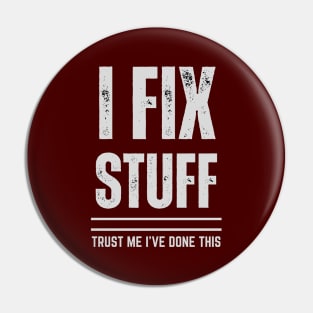 I Fix Stuff - Trust Me I Have Done This Pin