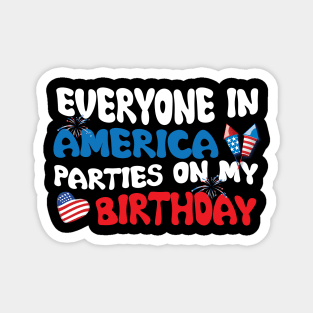 Everyone In America Parties On My Birthday Magnet