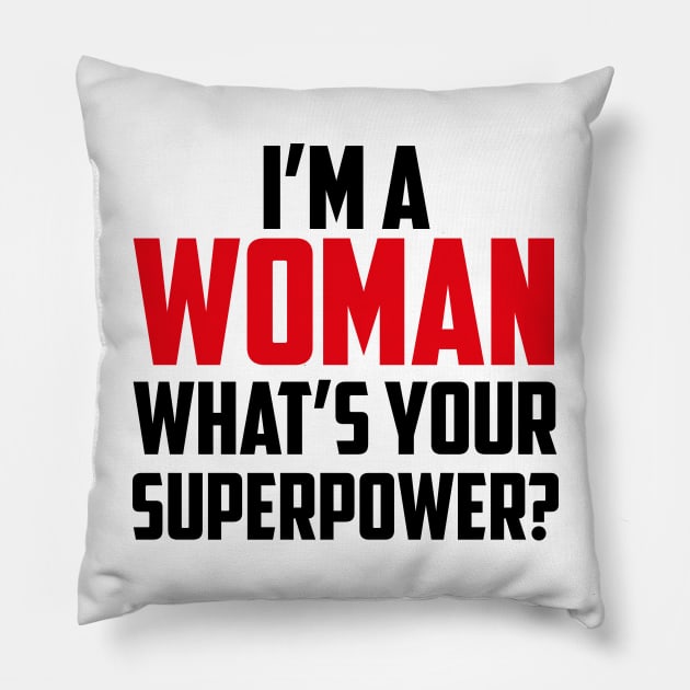 I'm a Woman What's Your Superpower Black Pillow by sezinun