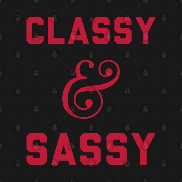 Classy and Sassy. by radquoteshirts