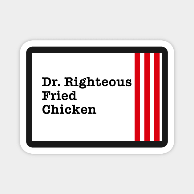 Dr. Righteous Fried Chicken - Text Magnet by Signalsgirl2112