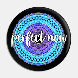 Perfect Now Pin