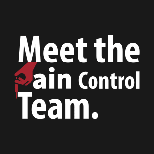 Meet the pain control team T-Shirt