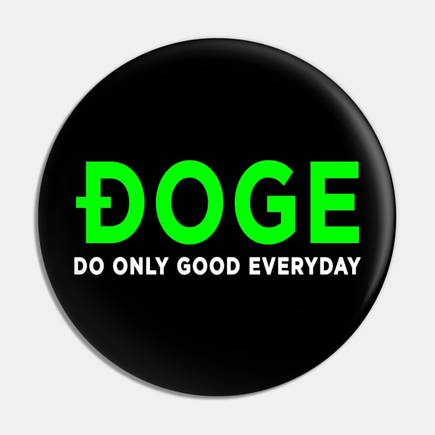 DOGE Do Only Good Everyday Pin by DogeArmy