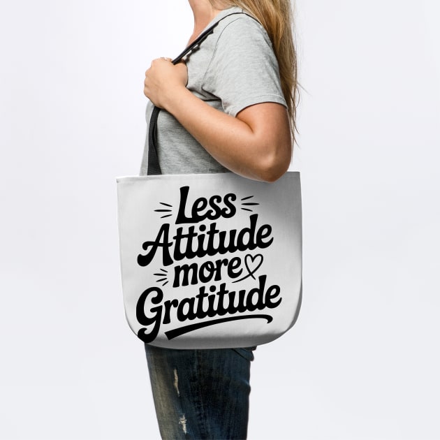 Less Attitude More Gratitude by Frank Ring
