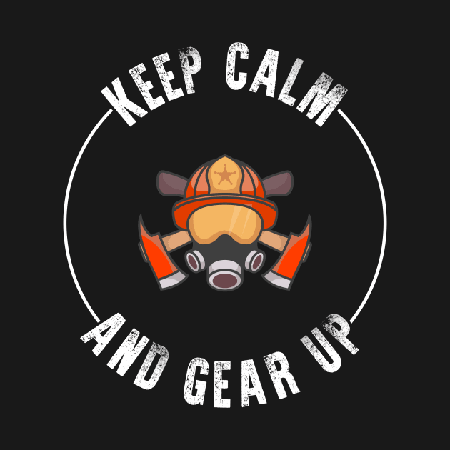 Firefighter Keep Calm And Gear Up - Red Thin Line by 5StarDesigns