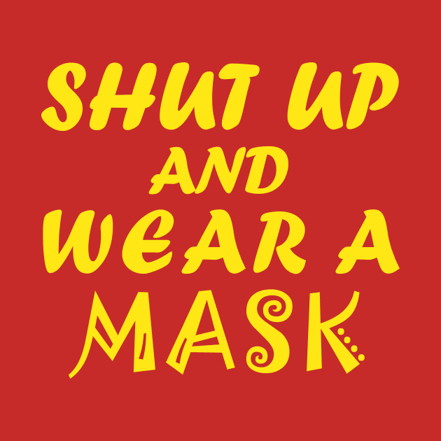 Shut Up And Wear A Mask! by CreativeLimes