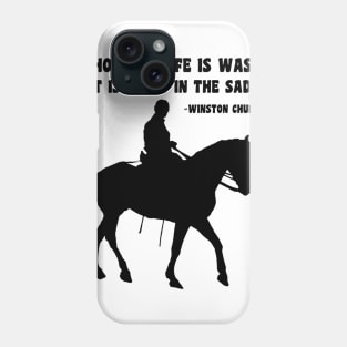 No hour of life is wasted that is spent in the saddle. Phone Case