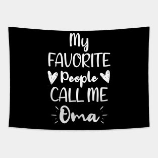 My Favorite People Call me Oma  - Funny Saying Quote,Birthday Gift Ideas For Grandmothers Tapestry
