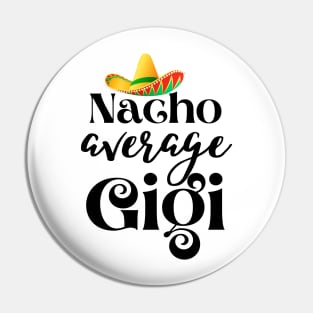 Nacho average Gigi Pin