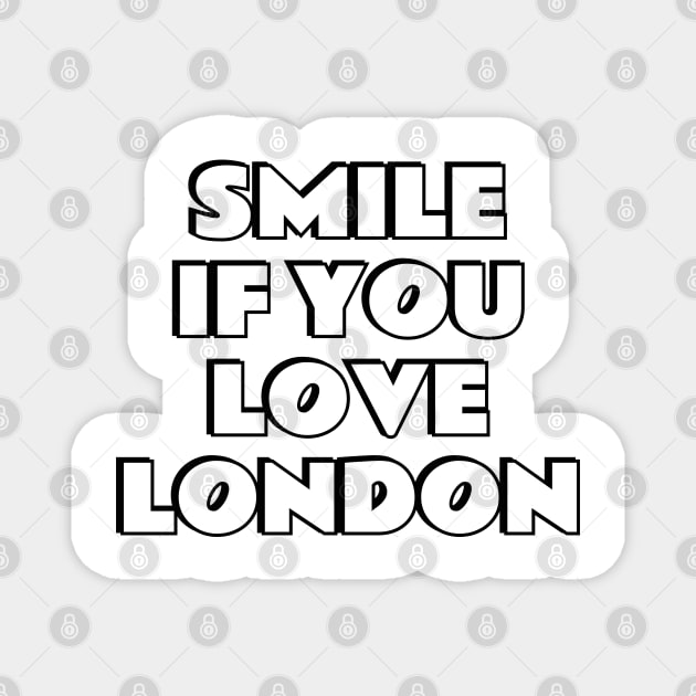 SMILE if you love LONDON Magnet by brightnomad