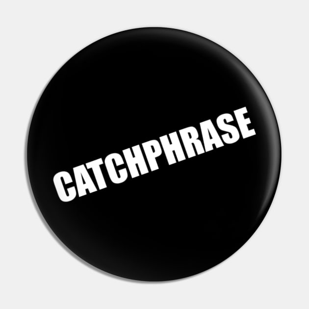 Catchphrase Pin by Clif_Knight