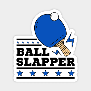 Ball Slappers - Blue Paddle - Ping Pong Athlete Funny Table Tennis Player Quotes Whiff Whaff Magnet