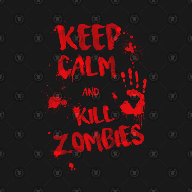 Keep Calm And Kill Zombies