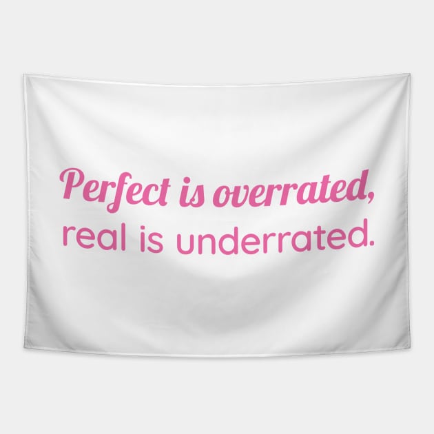 Perfect Is Overrated - Be Real, Not Perfect Tapestry by Magicform