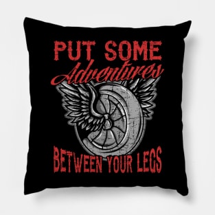 Motorcycle Biker Put Some Adventures Between Your Legs Pillow