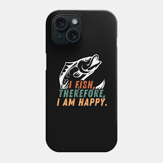 Fishing Quote I Fish Therefor I Am Happy Vintage Phone Case by Art-Jiyuu