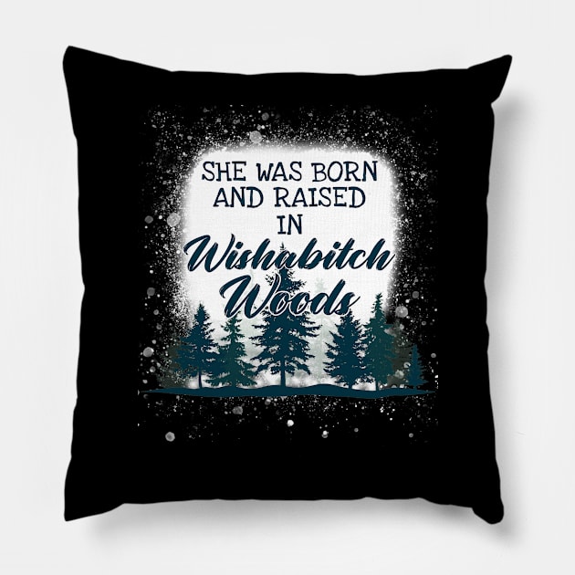 She Was Born And Raised In Wishabitch Woods Camping Pillow by Dianeursusla Clothes