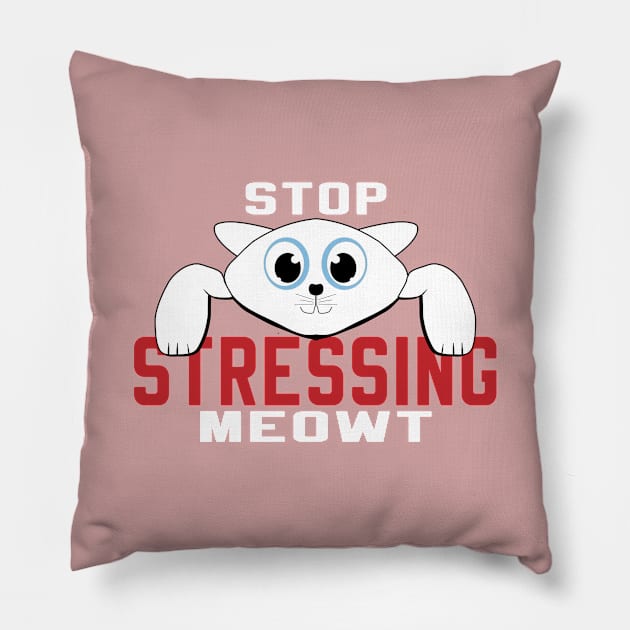 Stop Stressing Meowt Pillow by designnas2