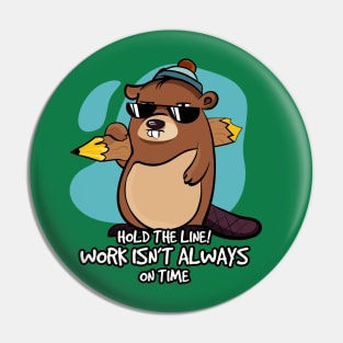 Work isn't always on time Pin