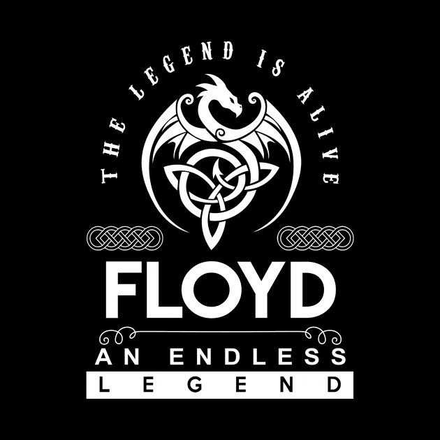 Floyd Name T Shirt - The Legend Is Alive - Floyd An Endless Legend Dragon Gift Item by riogarwinorganiza