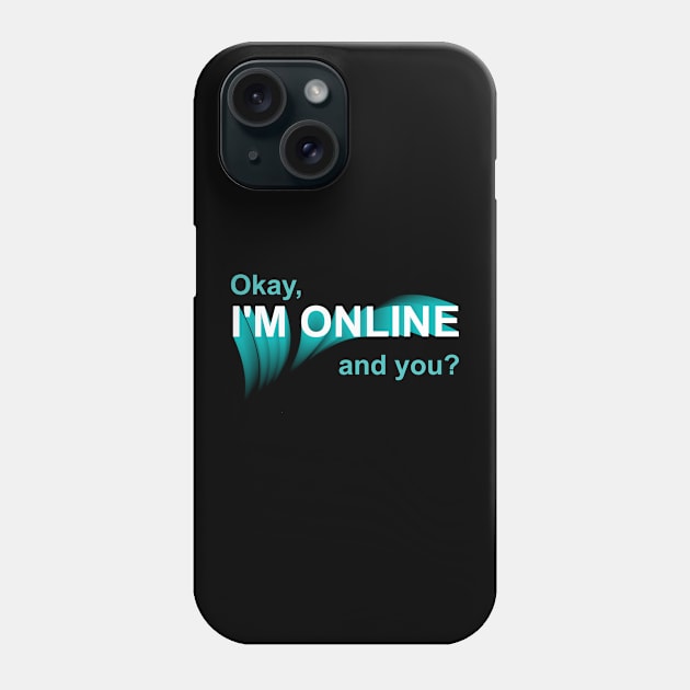 I'm Online Phone Case by AnjPrint