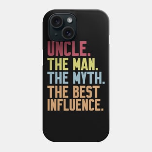 uncle The man The Myth The Best Influence Phone Case