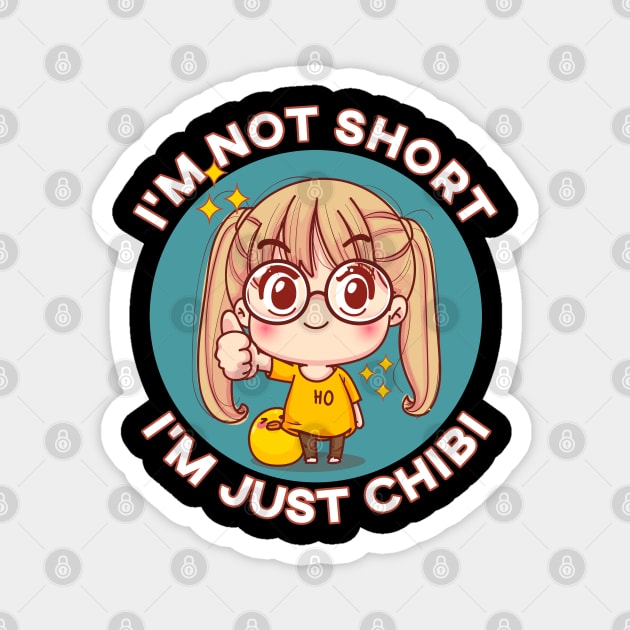 I'm Not Short I'm Just Chibi Kawaii Anime Chibi Girl Magnet by MasliankaStepan