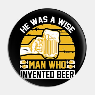 He is a wise man who invented beer T Shirt For Women Men Pin