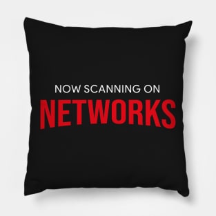 Now Scanning on NETWORKS Pillow