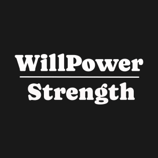 Will Power over Strength T-Shirt