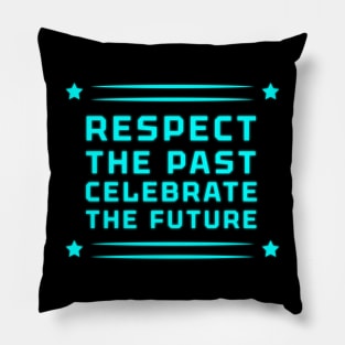 Respect the Past, Celebrate the Future" Apparel and Accessories Pillow