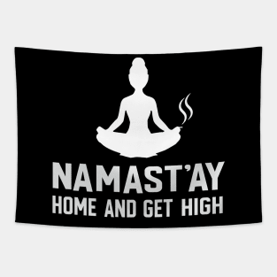 Namast'ay Home And Get High Yoga Tapestry