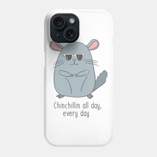 Chinchillin All Day, Every Day Phone Case