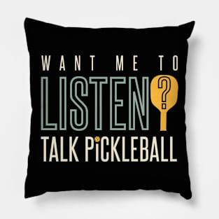 Want Me to Listen Talk Pickleball Pillow