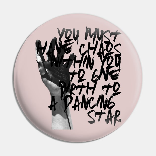 You must have chaos within you to give birth to a dancing star Pin by LanaBanana