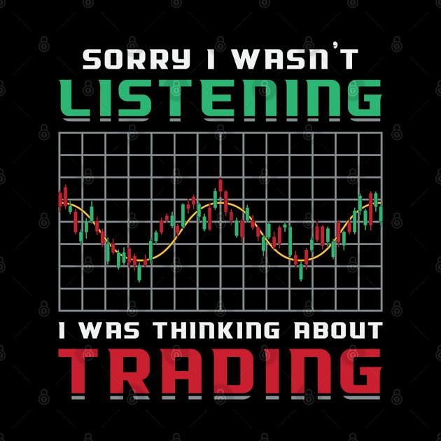 Stock Market Sorry I Wasn't Listening Bear Trader by T-Shirt.CONCEPTS