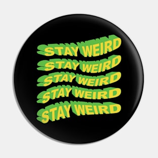 Stay Weird Pin